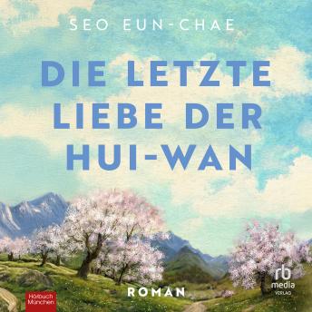 [German] - Die letzte Liebe der Hui-wan: Roman