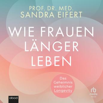 [German] - Wie Frauen länger leben: Das Geheimnis weiblicher Longevity