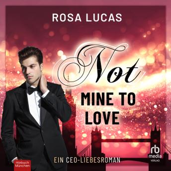 [German] - Not Mine to Love: Ein CEO-Liebesroman