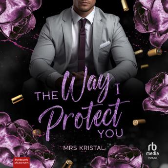 [German] - The Way I Protect You: Eine Forced Proximity Boss Romance