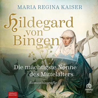 [German] - Hildegard von Bingen: Die mächtigste Nonne des Mittelalters