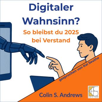 [German] - Digitaler Wahnsinn?: So bleibst du 2025 bei Verstand