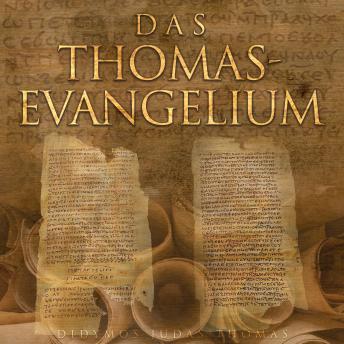 [German] - Das Thomasevangelium: Das verbotene Evangelium, das aus der Bibel verbannt wurde