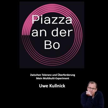 [German] - Piazza an der Bo: Zwischen Toleranz und Überforderung: Mein Multikulti-Experiment
