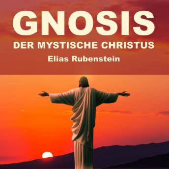 [German] - Gnosis - der Mystische Christus: Geburt, Leben, Auferstehung