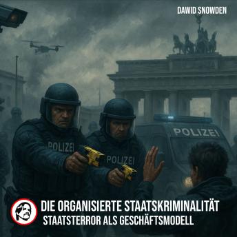 [German] - Die organisierte Staatskriminalität: Staatsterror als Geschäftsmodell