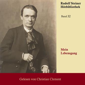 [German] - Mein Lebensgang: Die Lebensdarstellung Rudolf Steiners von dessen eigener Hand