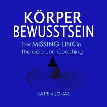 [German] - Körperbewusstsein: Der MISSING LINK in Therapie und Coaching