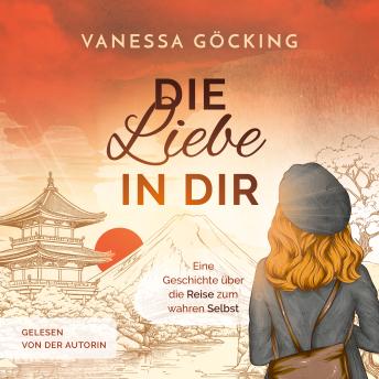 [German] - Die Liebe in dir: Eine Geschichte über die Reise zum wahren Selbst