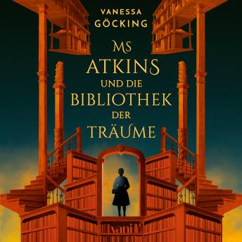 [German] - Ms Atkins und die Bibliothek der Träume: Manche Bücher liest du nicht. Manche Bücher lesen dich. (Roman)