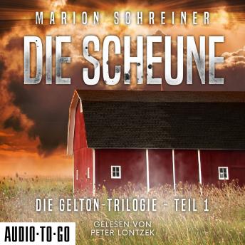 [German] - Die Scheune - Die Gelton-Trilogie, Band 1 (ungekürzt)
