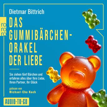 [German] - Das Gummibärchen-Orakel der Liebe - Sie ziehen fünf Bärchen und erfahren alles über Ihre Liebe, Ihren Partner, Ihr Glück (ungekürzt)