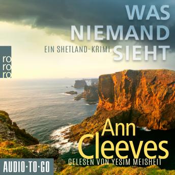 [German] - Was niemand sieht - Die Shetland-Krimis, Band 8 (ungekürzt)