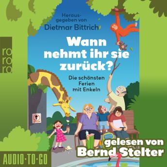 [German] - Wann nehmt ihr sie zurück? - Die schönsten Ferien mit Enkeln (ungekürzt)