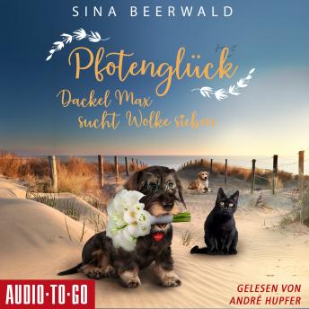 [German] - Pfotenglück - Dackel Max sucht Wolke sieben - Dackel Max auf Sylt, Band 3 (ungekürzt)
