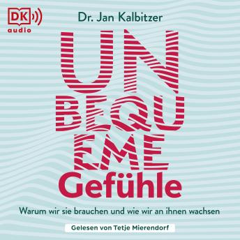 [German] - Unbequeme Gefühle: Warum wir sie brauchen und wie wir an ihnen wachsen. Die Kraft von Angst, Wut, Scham, Ekel für die Persönlichkeitsentwicklung nutzen
