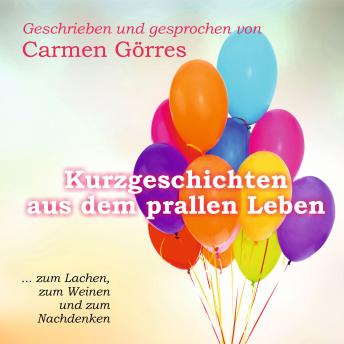 [German] - Kurzgeschichten aus dem prallen Leben: ... zum Lachen, zum Weinen und zum Nachdenken