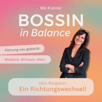 [German] - Bossin in Balance: Führung neu gedacht: Weiblich. Wirksam. Wahr.