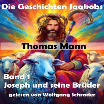 [German] - Die Geschichten Jaakobs: Joseph und seine Brüder - Band 1