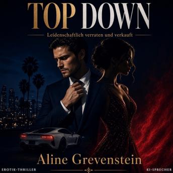 [German] - Top Down: Leidenschaftlich verraten und verkauft