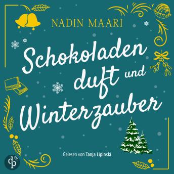 [German] - Schokoladenduft und Winterzauber: Ein weihnachtliches Feel Good Liebesroman Hörbuch für die kalte Jahreszeit