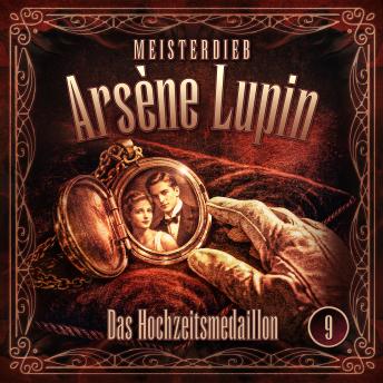 [German] - Meisterdieb Arsène Lupin - Folge 9: Das Hochzeitsmedaillon