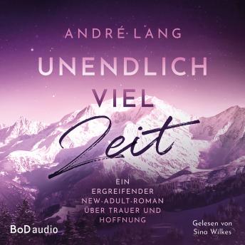 [German] - Unendlich viel Zeit - Ein ergreifender New-Adult-Roman über Trauer und Hoffnung (Ungekürzt)