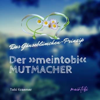 [German] - Der »meintobi« Mutmacher: Das Gänseblümchen-Prinzip