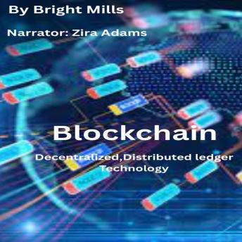 Blockchain: Decentralized, Distributed ledger Technology