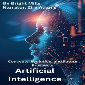 Artificial Intelligence: Concepts, Evolution, and Future Prospects
