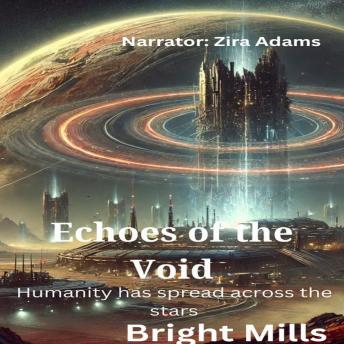 Echoes of the Void: Humanity has spread across the stars