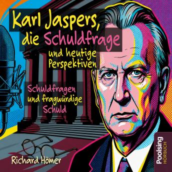 [German] - Karl Jaspers, die Schuldfrage und heutige Perspektiven: Schuldfragen und fragwürdige Schuld