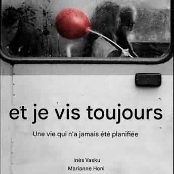 [French] - et je vis toujours: Une vie qui n'a jamais été planifiée
