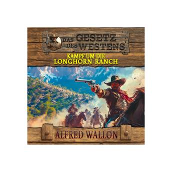 [German] - Das Gesetz des Westens Band 6: Kampf um die Longhorn-Ranch