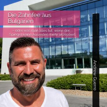 [German] - Die Zahnfee aus Bulgarien: … oder was man alles tut, wenn der Spiegel keine Ausreden mehr akzeptiert