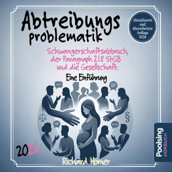 [German] - Abtreibungsproblematik 2026: Schwangerschaftsabbruch, der Paragraph 218 StGB und die Gesellschaft. Eine Einführung.