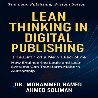 Lean Thinking in Digital Publishing: The Birth of a New Discipline: How Engineering Logic and Lean Systems Can Transform Modern Authorship