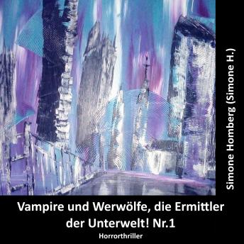 [German] - Vampire und Werwölfe, die Ermittler der Unterwelt! Nr.1: Horrorthriller