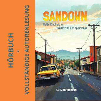 [German] - Sandown: Weiße Kindheit im Südafrika der Apartheid