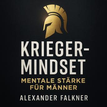 [German] - Krieger-Mindset: Mentale Stärke für Männer