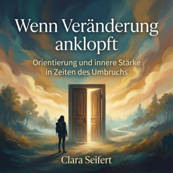 [German] - Wenn Veränderung anklopft: Orientierung und innere Stärke in Zeiten des Umbruchs