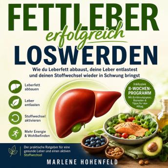 [German] - Fettleber erfolgreich loswerden: Wie du Leberfett abbaust, deine Leber entlastest und deinen Stoffwechsel wieder in Schwung bringst