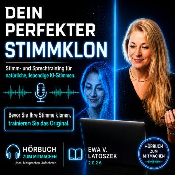 [German] - Dein perfekter Stimmklon: Stimm- und Sprechtraining für natürliche, lebendige KI-Stimmen