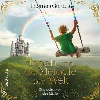 [German] - Jonah und die Melodie der Welt - Ein poetisches MINT-Abenteuer über Zahlen, Frequenzen und die Magie des Wissens (Ungekürzt)