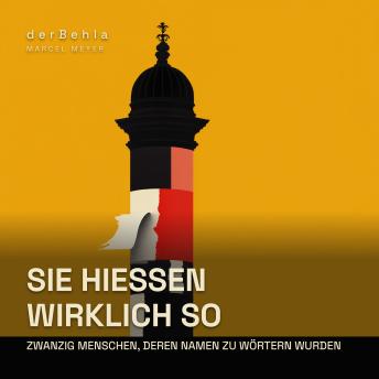 [German] - Sie hießen wirklich so — Zwanzig Menschen, deren Namen zu Wörtern wurden: Von Boykott bis Zeppelin: die wahren Geschichten hinter Wörtern, die wir jeden Tag benutzen