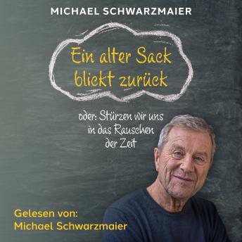 [German] - Ein alter Sack blickt zurück: oder: Stürzen wir uns in das Rauschen der Zeit