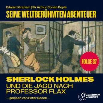 [German] - Sherlock Holmes und die Jagd nach Professor Flax (Seine weltberühmten Abenteuer, Folge 37)