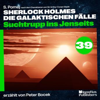 [German] - Suchtrupp ins Jenseits (Sherlock Holmes - Die galaktischen Fälle, Folge 39)