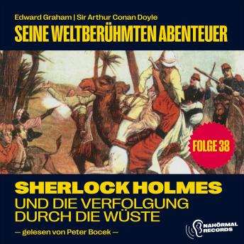 [German] - Sherlock Holmes und die Verfolgung durch die Wüste (Seine weltberühmten Abenteuer, Folge 38)