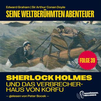 [German] - Sherlock Holmes und das Verbrecherhaus von Korfu (Seine weltberühmten Abenteuer, Folge 39)